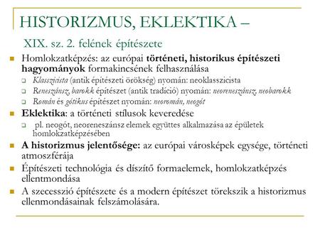 HISTORIZMUS, EKLEKTIKA – XIX. sz. 2. felének építészete